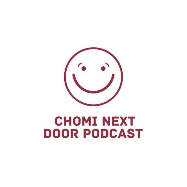 Chomi Next Door Podcast